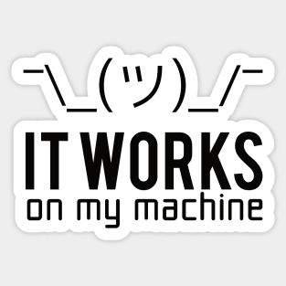 Programmer T-shirt - It works on my machine Sticker